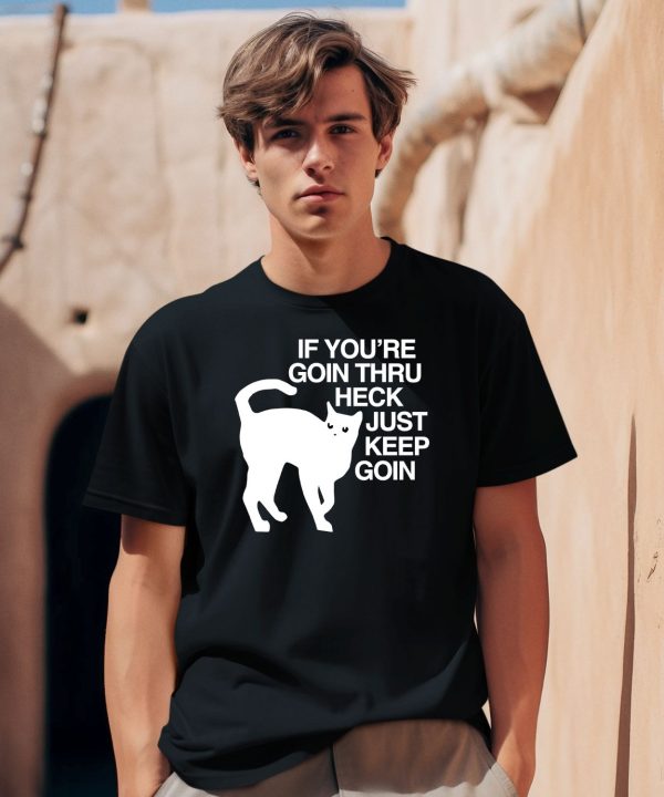 Get Some Sleep If Youre Goin Thru Heck Just Keep Goin Shirt8