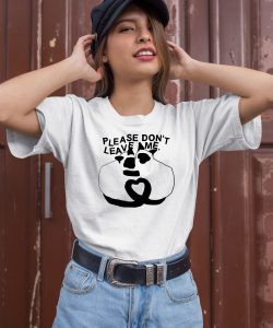 Get Some Sleep Please Dont Leave Me Shirt