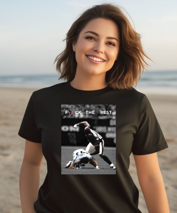 Houston Texans Fuck The Rest Shirt