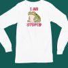 I Am Stupid Frog Shirt4