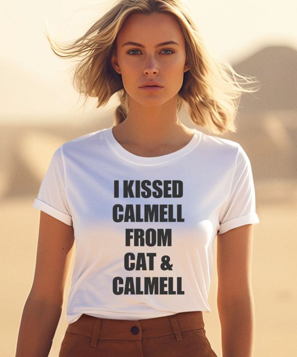 I Kissed Calmell From Cat Calmell Shirt3