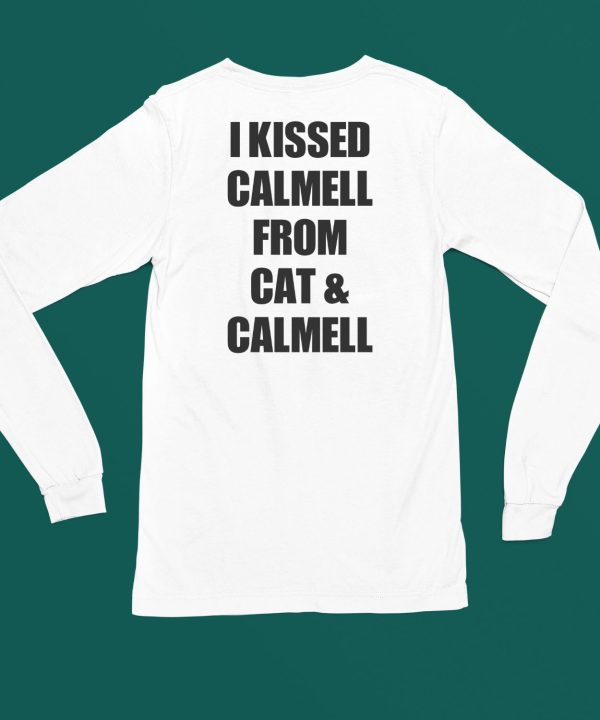 I Kissed Calmell From Cat Calmell Shirt4