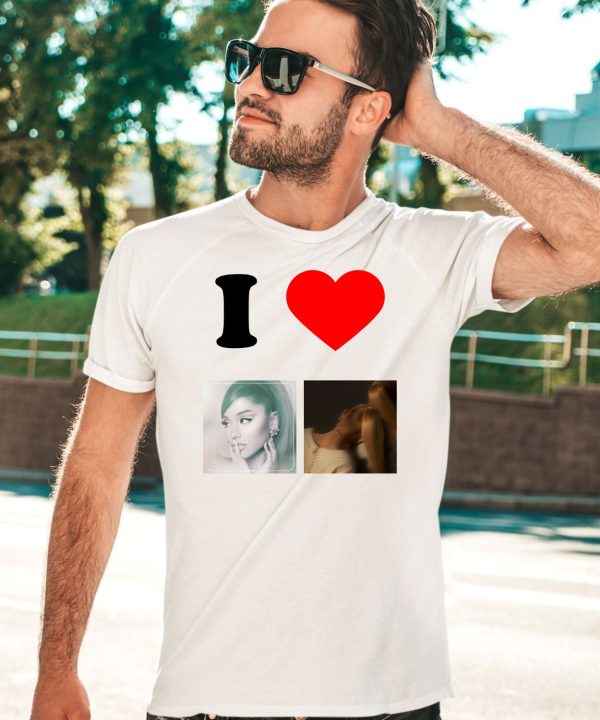 I Love Ariana Grande Shirt5