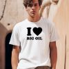 I Love Big Oil Pue Defense Group Shirt