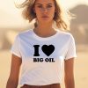 I Love Big Oil Pue Defense Group Shirt3