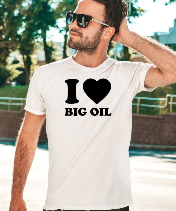 I Love Big Oil Pue Defense Group Shirt5