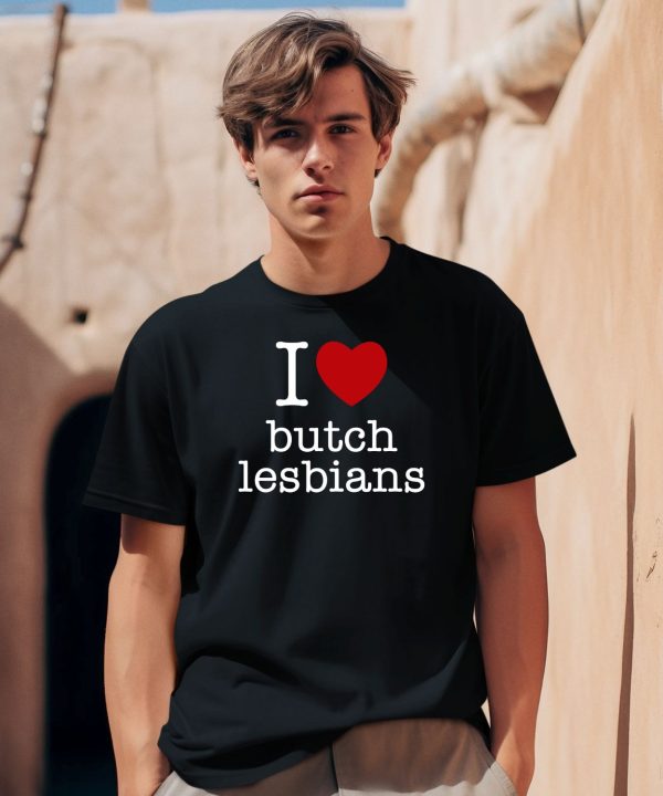 I Love Butch Lesbians Shirt