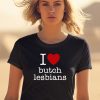 I Love Butch Lesbians Shirt0