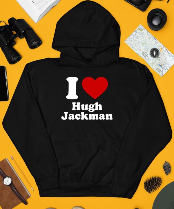 I Love Hugh Jackman Shirt3