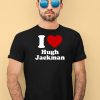 I Love Hugh Jackman Shirt4