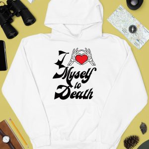 I Love Myself To Death Shirt