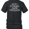 I Love Pdx But I Fucking Hate The Rain Shirt7