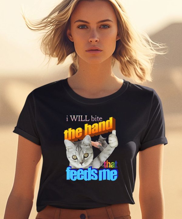 I Will Bite The Hand That Feeds Me Shirt