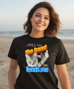 I Will Bite The Hand That Feeds Me Shirt2