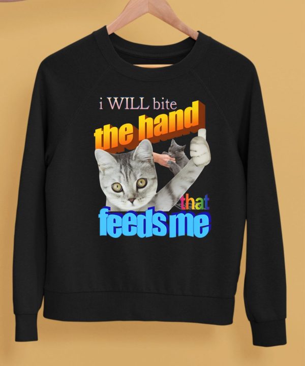 I Will Bite The Hand That Feeds Me Shirt5