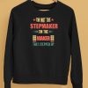 Im Not The Stepmaker Im The Maker That Stepped Up Shirt5