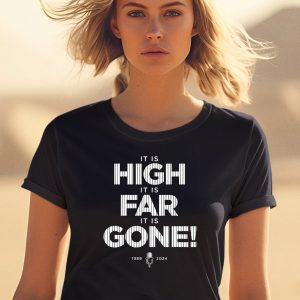 It Is High It Is Far It Is Gone 1989 2024 Shirt