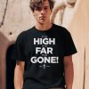 It Is High It Is Far It Is Gone 1989 2024 Shirt1