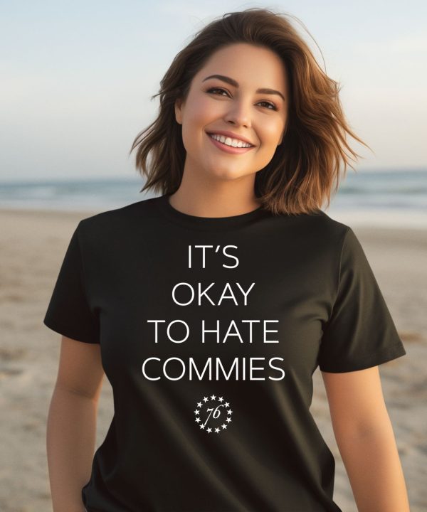 Its Okay To Hate Commies 76 Shirt2