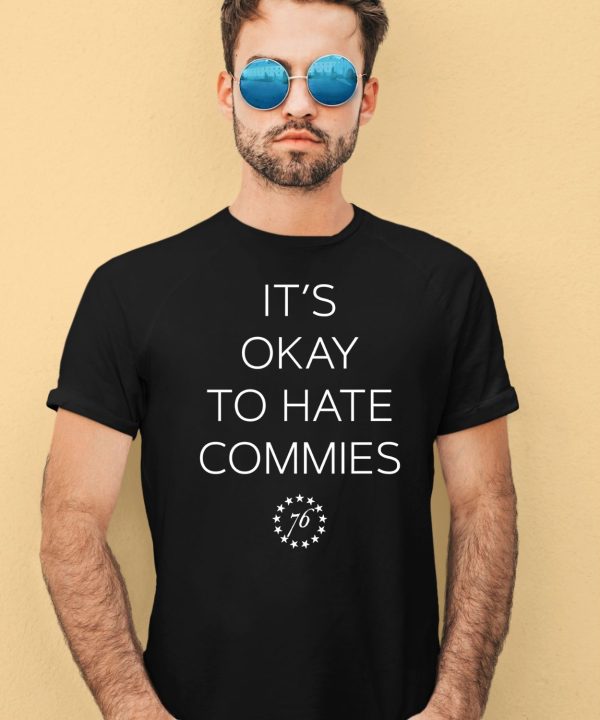 Its Okay To Hate Commies 76 Shirt4