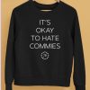 Its Okay To Hate Commies 76 Shirt5