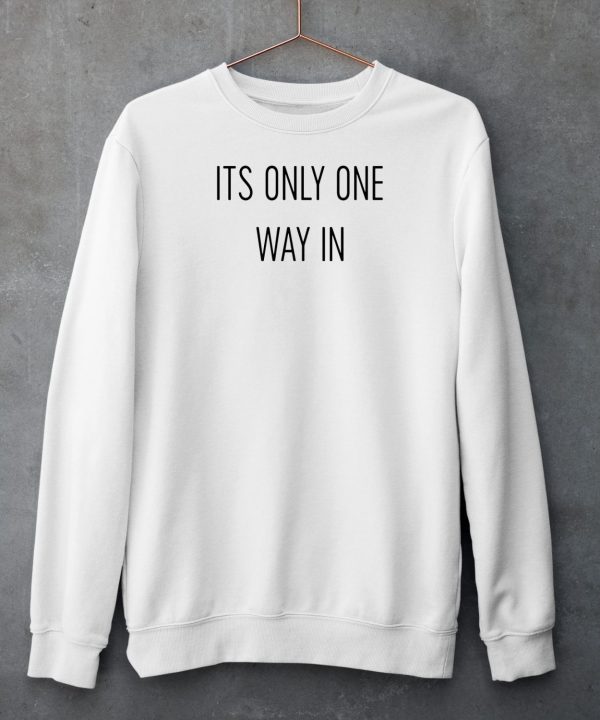 Its Only One Way In Shirt6