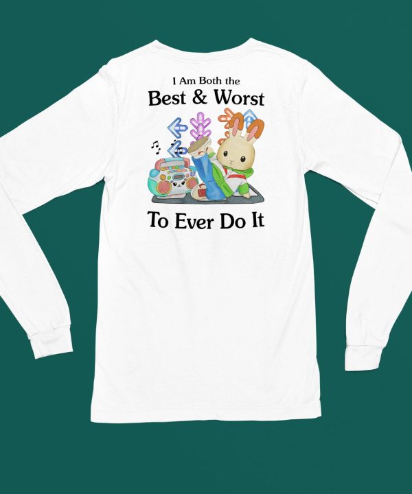 Jmcgg I Am Both The Best Worst To Ever Do It Shirt4