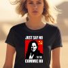 Just Say No To The Commie Ho Shirt0