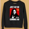 Just Say No To The Commie Ho Shirt5