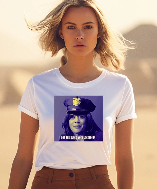 Kamala Harris I Got The Black Vote Locked Up Shirt3