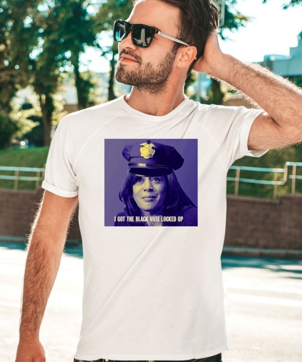 Kamala Harris I Got The Black Vote Locked Up Shirt5