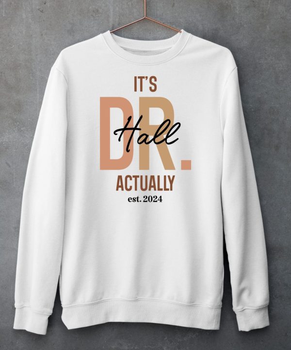 Kendra Y Hall Phd Its Dr Hall Actually Est 2024 Shirt6