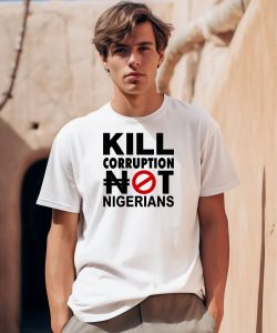 Kill Corruption Nigerians Shirt