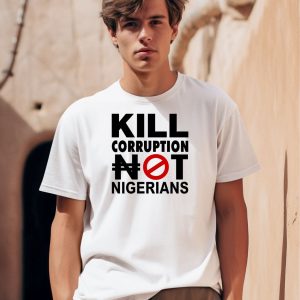 Kill Corruption Nigerians Shirt