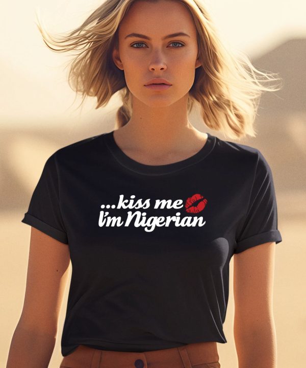 Kiss Me Im Nigerian Shirt