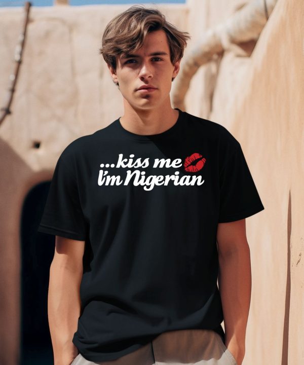 Kiss Me Im Nigerian Shirt2