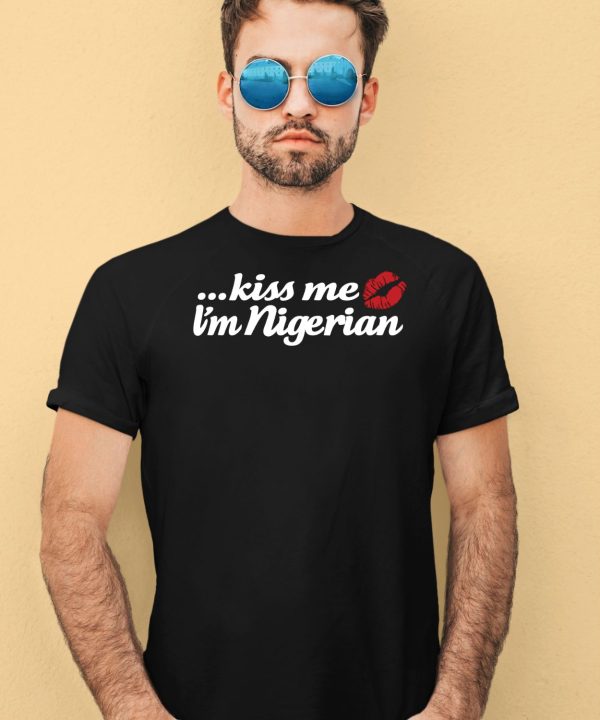 Kiss Me Im Nigerian Shirt4