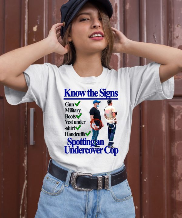 Know The Signs Gun Military Boots Vest Under Shirt Handcuffs Spotting An Undercover Cop Shirt1