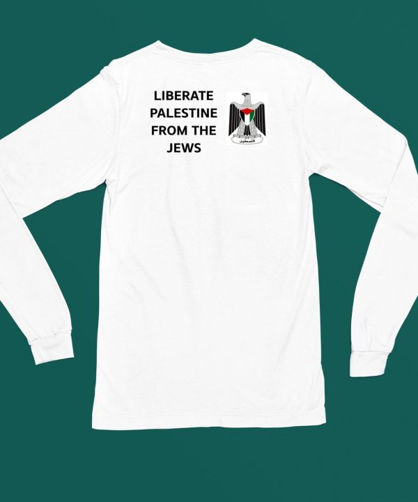 Liberate Palestine From The Jews Shirt4