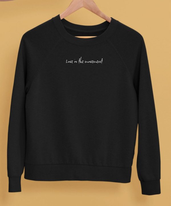 Love Is The Movement Shirt5