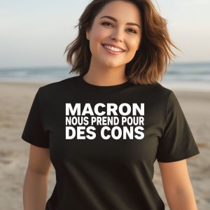 Macron Nous Prend Pour Des Cons Shirt