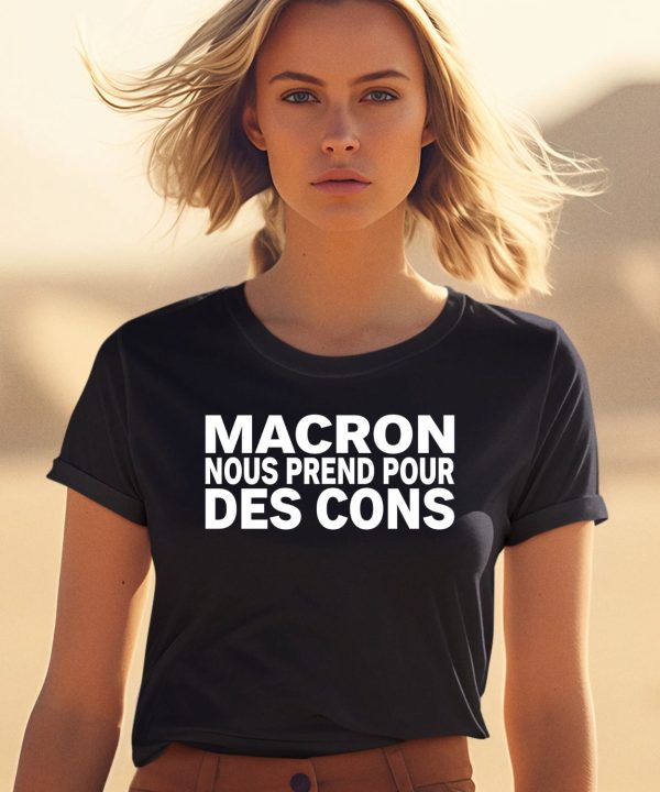 Macron Nous Prend Pour Des Cons Shirt0