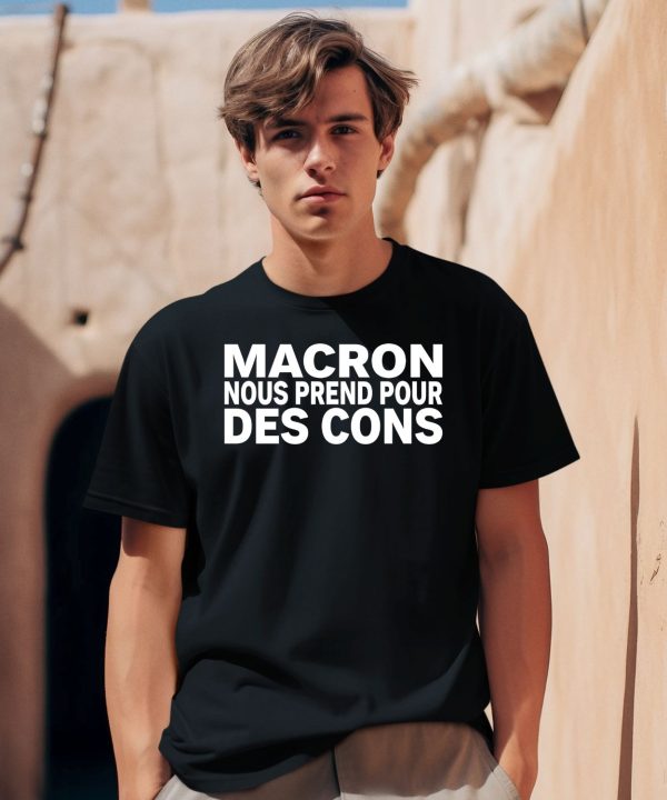 Macron Nous Prend Pour Des Cons Shirt1