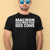 Macron Nous Prend Pour Des Cons Shirt4