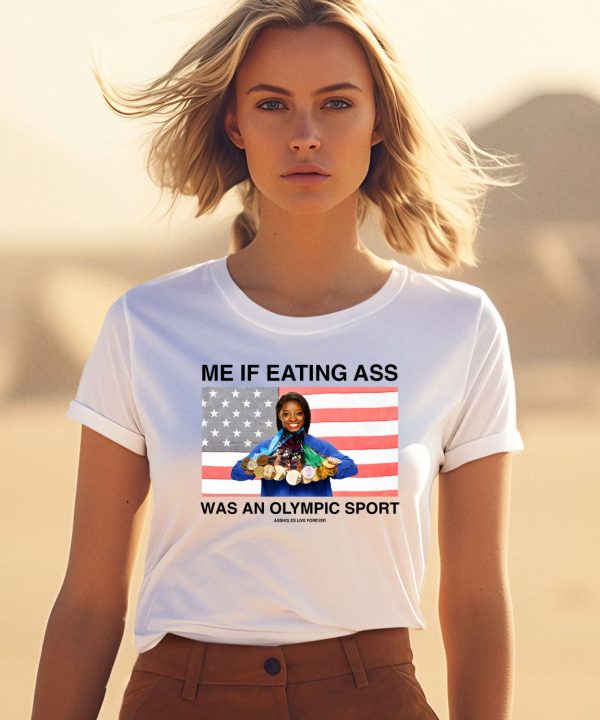 Me If Eating Ass Was An Olympic Sport Shirt3