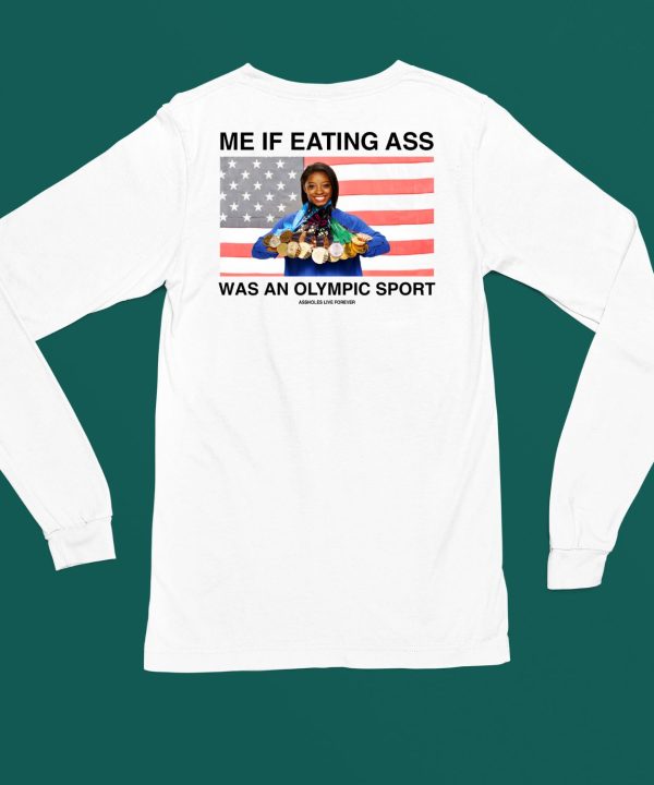 Me If Eating Ass Was An Olympic Sport Shirt4