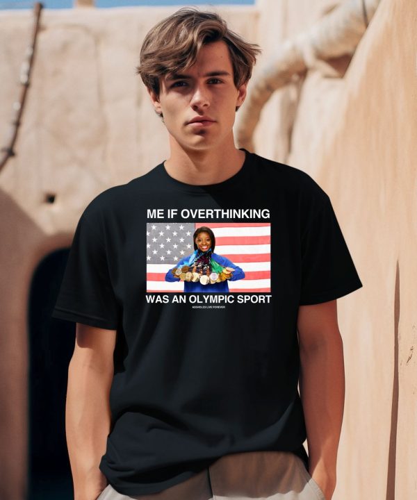 Me If Overthinking Was An Olympic Sport Shirt2