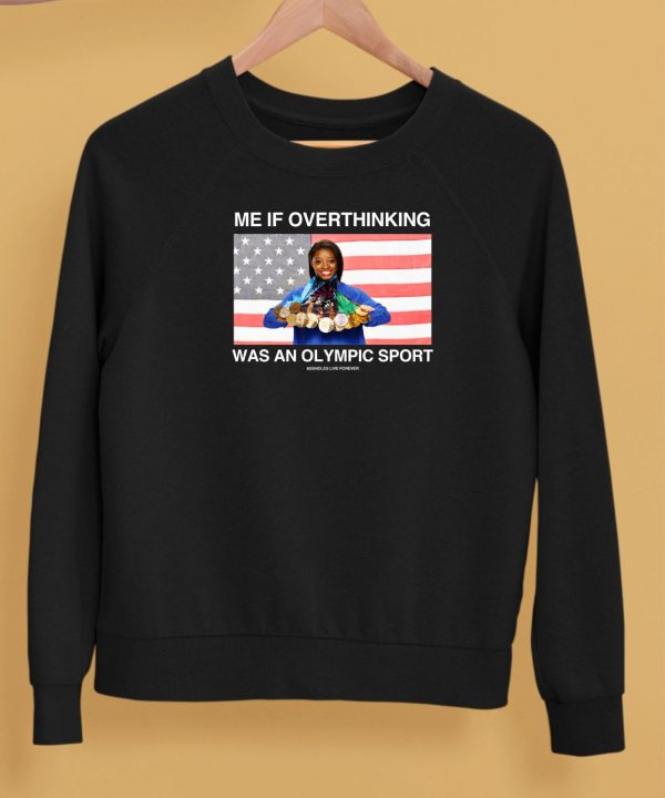 Me If Overthinking Was An Olympic Sport Shirt5