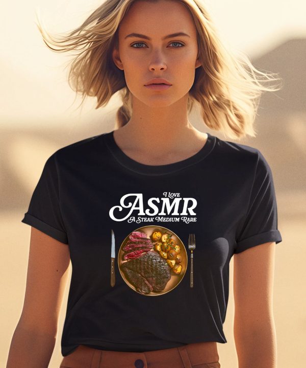 Middleclassfancy I Love Asmr A Stake Medium Rare Shirt