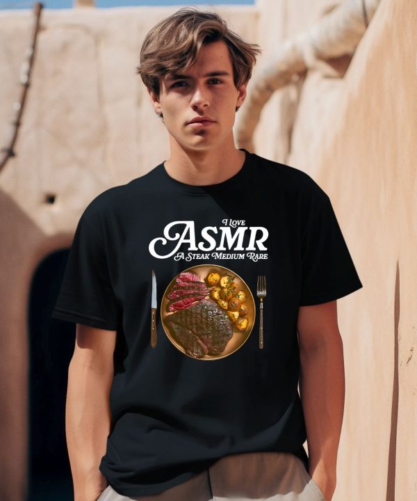 Middleclassfancy I Love Asmr A Stake Medium Rare Shirt1